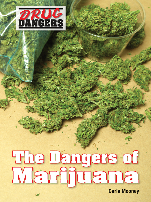 Title details for The Dangers of Marijuana by Carla Mooney - Available
